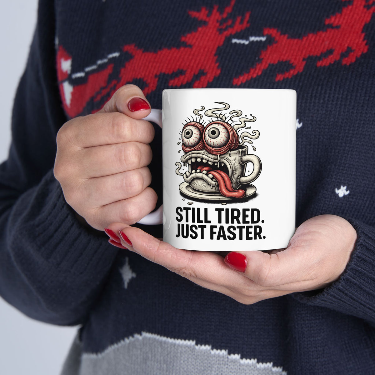Still Tired. Just Faster. Mug