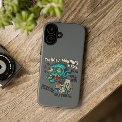 Funny Zombie Phone Case — "I'm Not a Morning Person" Graphic Tough Case