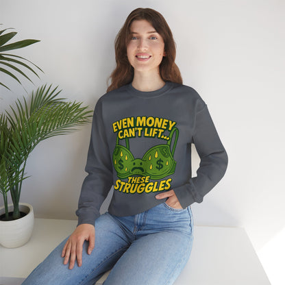 Even Money Can’t Lift These Struggles – Funny Bra Sweatshirt
