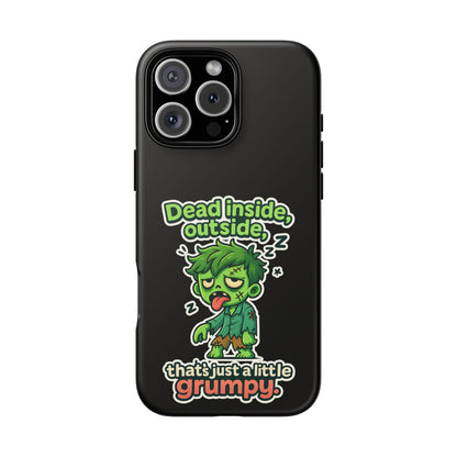 Phone Case — "Dead Inside, Outside, That's Just a Little Grumpy" Cute Zombie Design