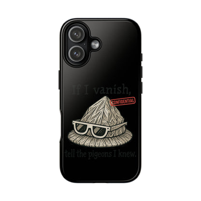 Conspiracy Tin-Foil Hat Phone Case — If I Vanish, Tell the Pigeons I Knew (Confidential)
