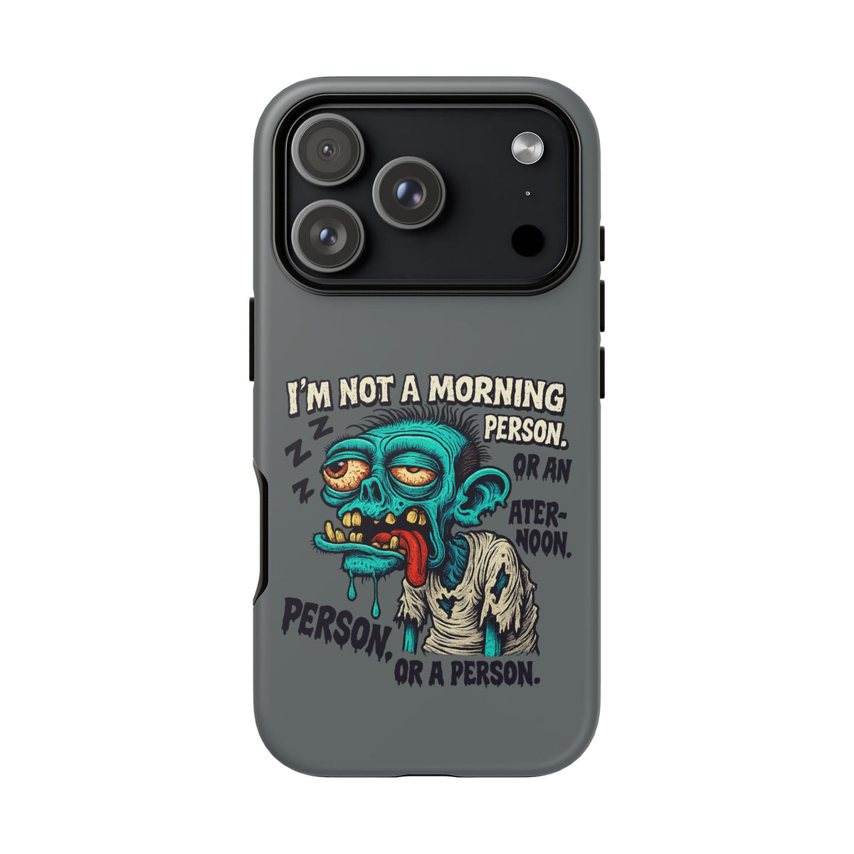 Funny Zombie Phone Case — "I'm Not a Morning Person" Graphic Tough Case
