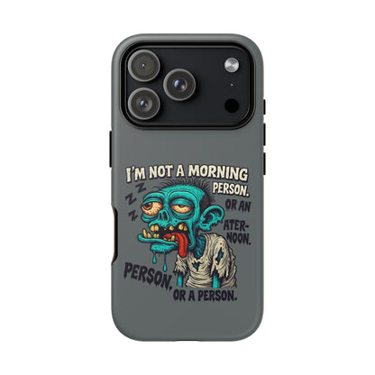 Funny Zombie Phone Case — "I'm Not a Morning Person" Graphic Tough Case