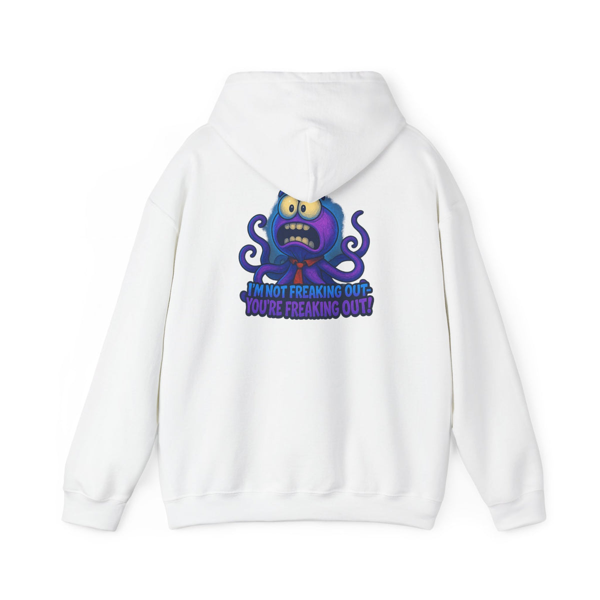 Octopus Hoodie "I’m Not Freaking Out, You’re Freaking Out" – Funny Anxiety Awareness Pullover