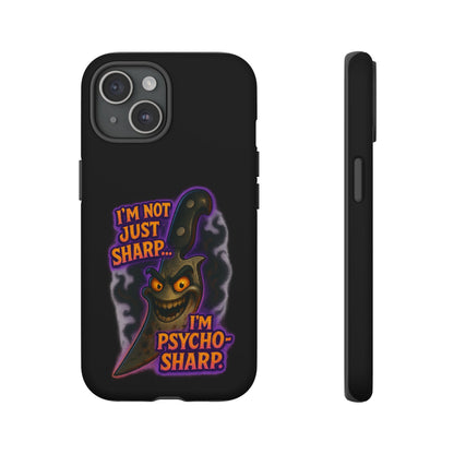 Knife Graphic Phone Case — "I'm Not Just Sharp... I'm Psycho-Sharp" Horror Phone Cover