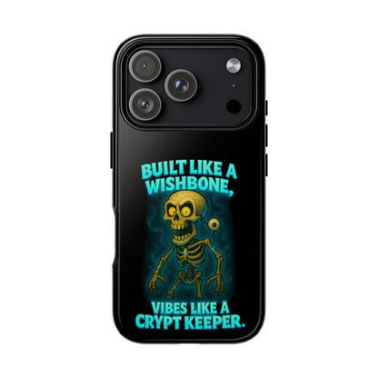 Phone Case — "Built Like a Wishbone, Vibes Like a Crypt Keeper" Skeleton Tough Case