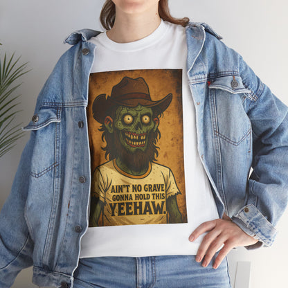 Zombie Cowboy 'Ain't No Grave Gonna Hold This Yeehaw' T-Shirt | Horror Western