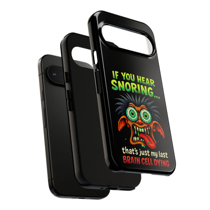 Funny 'If You Hear Snoring... That's Just My Last Brain Cell Dying' Phone Case