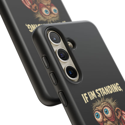 If I’m Standing It’s Against My Will — Funny Sleepy Monster Phone Case