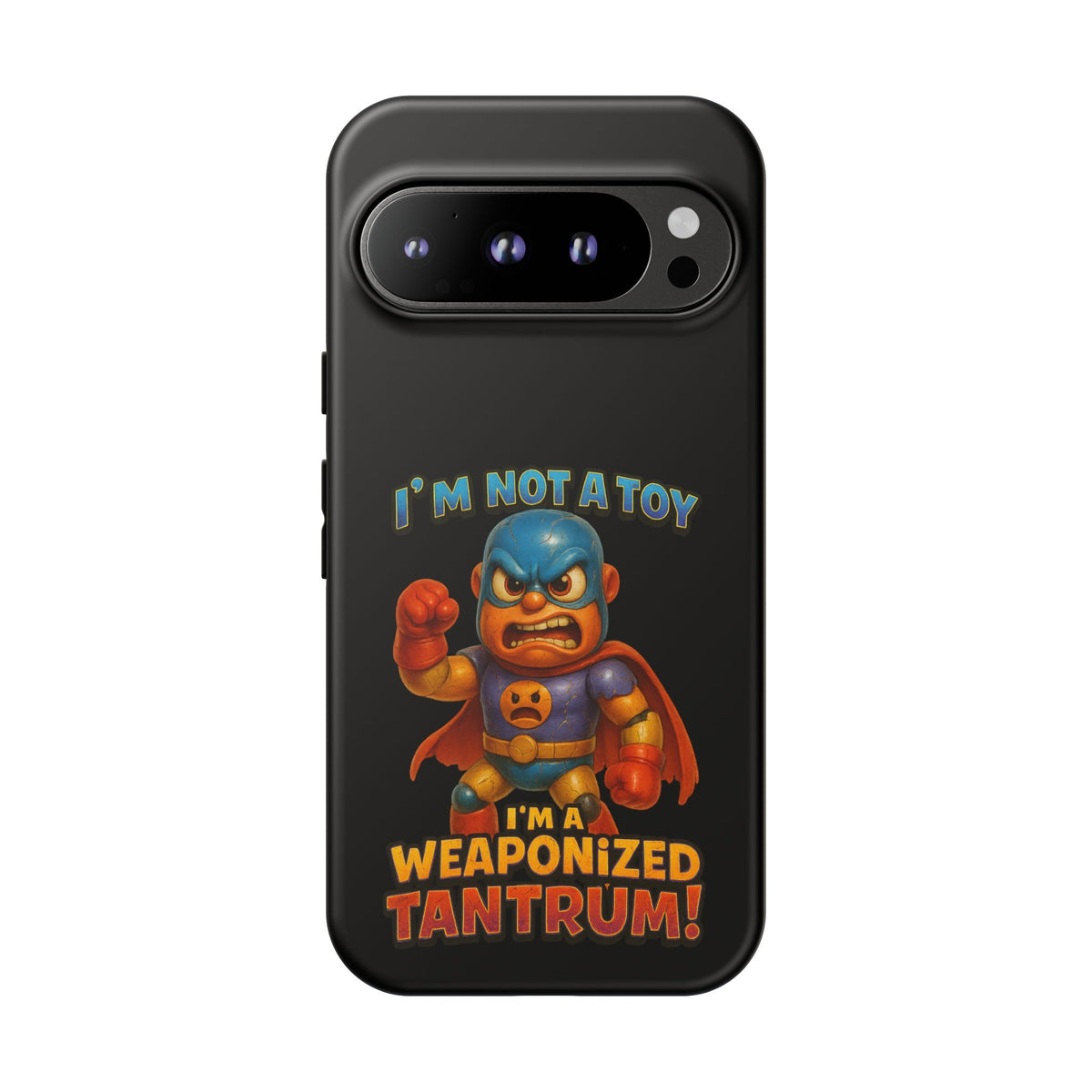 Phone Case — "I'm Not a Toy, I'm a Weaponized Tantrum" Cartoon Superhero Design