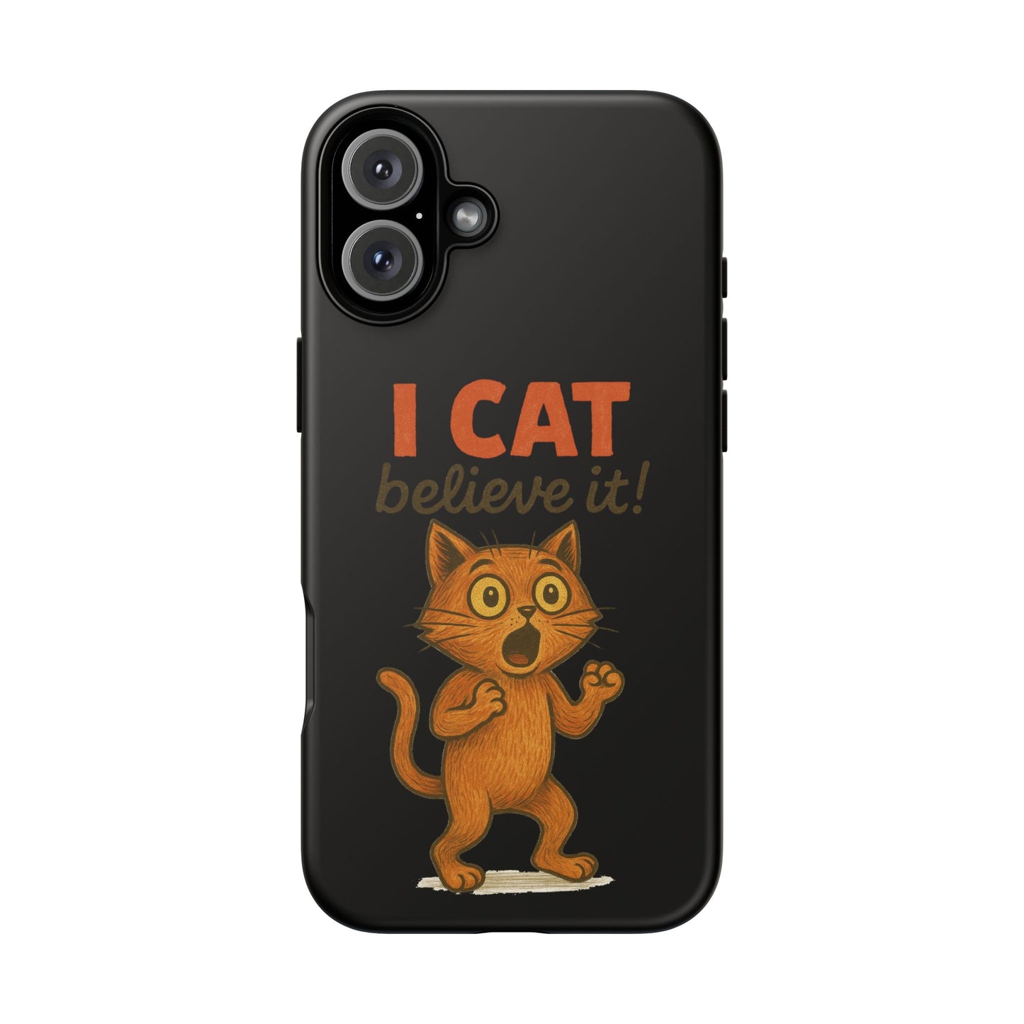 Phone Case — "I Cat Believe It!" Funny Orange Cat Protective Case