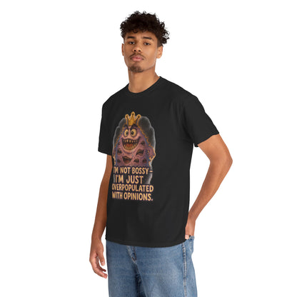 Graphic Tee — "I'm Not Bossy, I'm Just Overpopulated With Opinions" Funny Monster T-Shirt