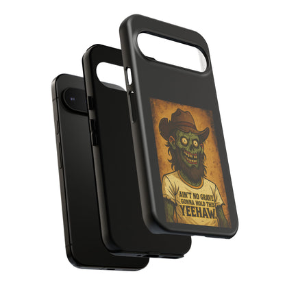 Zombie Cowboy Phone Case — "Ain't No Grave Gonna Hold This Yeehaw" Protective iPhone Cover