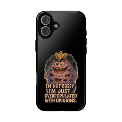 Phone Case — "I'm Not Bossy, I'm Just Overpopulated With Opinions" Funny Monster Graphic