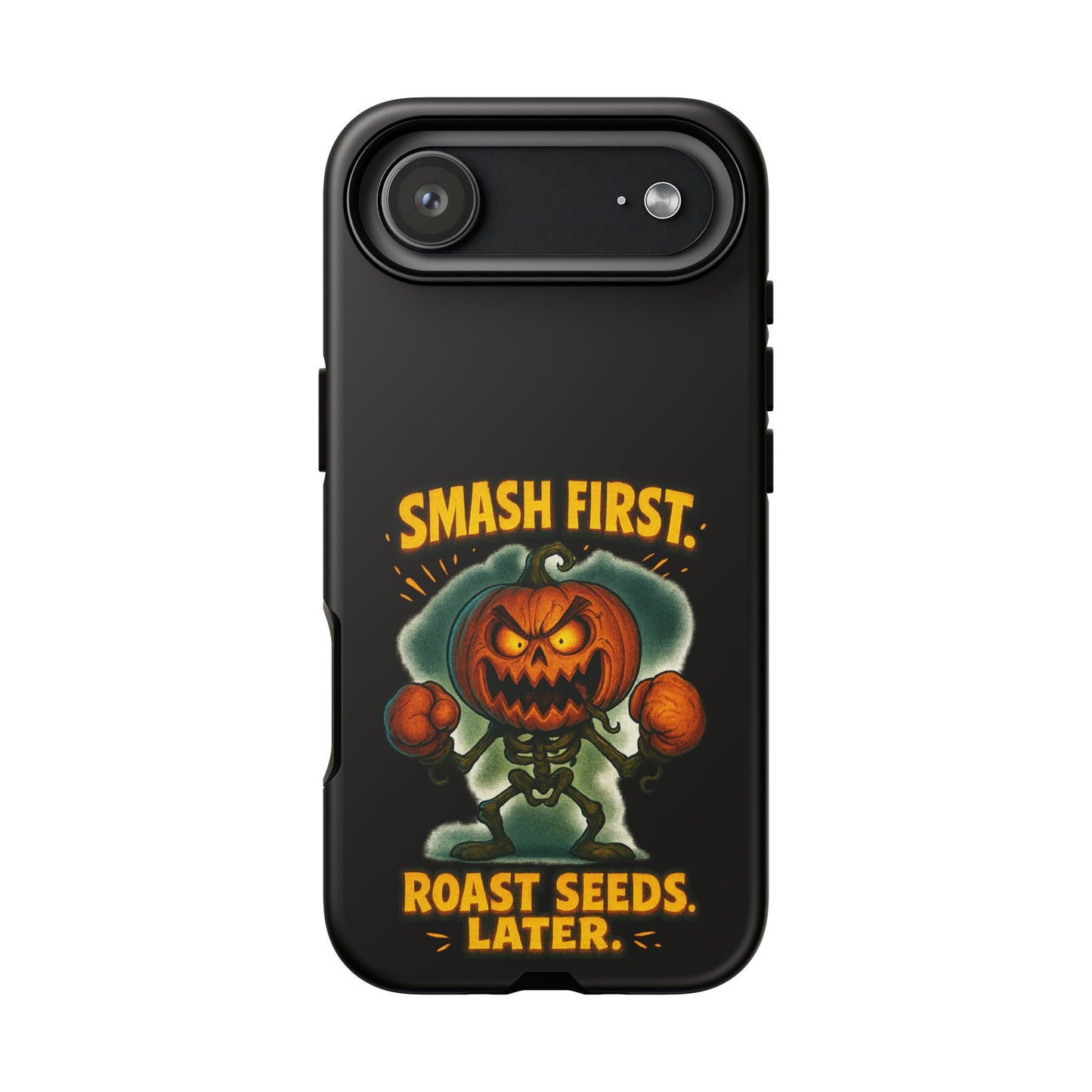 Phone Case — 'Smash First, Roast Seeds Later' Halloween Pumpkin Design