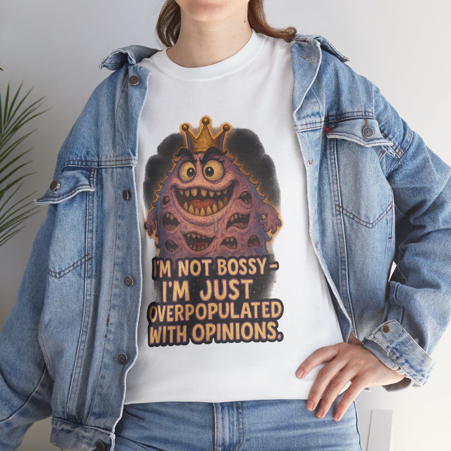 Graphic Tee — "I'm Not Bossy, I'm Just Overpopulated With Opinions" Funny Monster T-Shirt