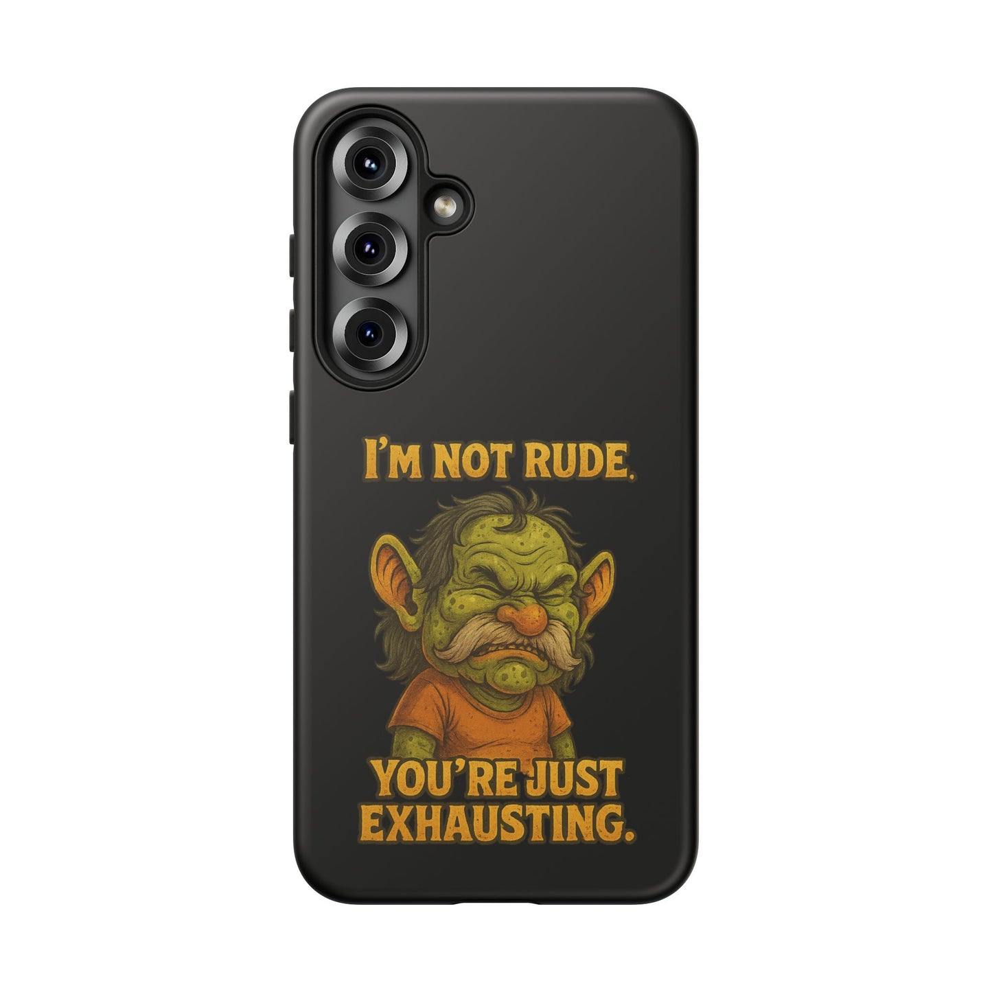 Phone Case – "I'm Not Rude, You're Just Exhausting" Funny Grumpy Troll Protective Cover