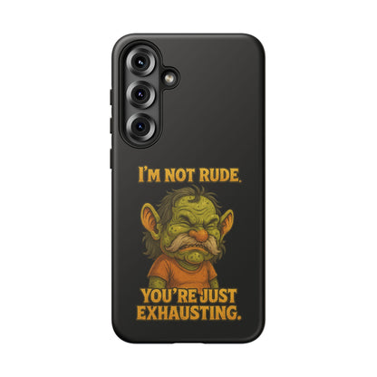 Phone Case – "I'm Not Rude, You're Just Exhausting" Funny Grumpy Troll Protective Cover