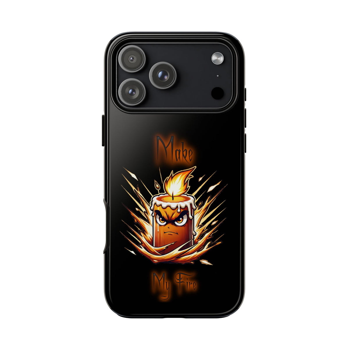 Tough Phone Case — "Make My Fire" Angry Candle Protective Cover