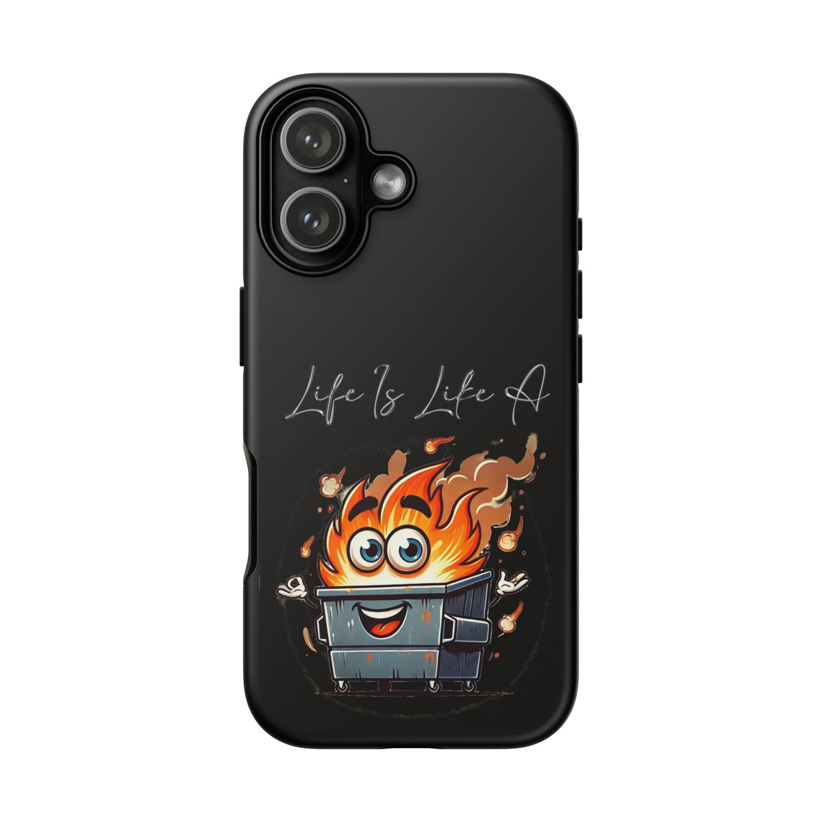 Cute Flaming Dumpster Phone Case — "Life Is Lit" Funny Burnout Phone Cover