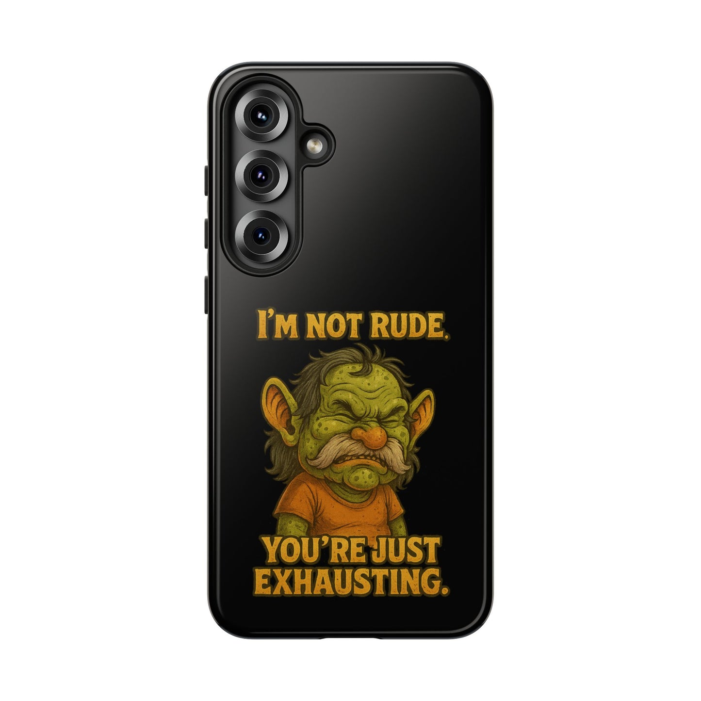 Phone Case – "I'm Not Rude, You're Just Exhausting" Funny Grumpy Troll Protective Cover