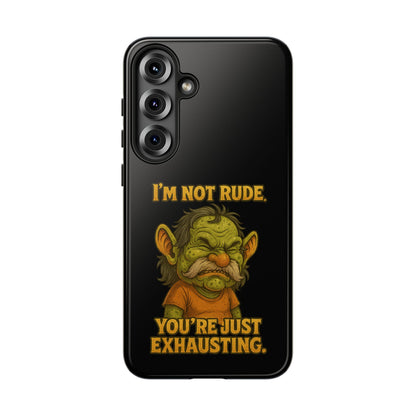 Phone Case – "I'm Not Rude, You're Just Exhausting" Funny Grumpy Troll Protective Cover