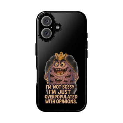 Phone Case — "I'm Not Bossy, I'm Just Overpopulated With Opinions" Funny Monster Graphic
