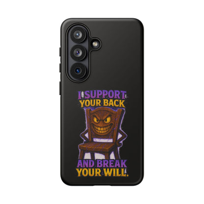 Phone Case — "I Support Your Back and Break Your Will" Funny Creepy Chair Design