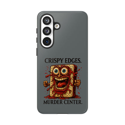 Phone Case — "Crispy Edges. Murder Center." Horror Toast Graphic