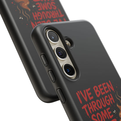 Phone Case — "I've Been Through Some Shit. Literally." Humorous Resilient Tough Case