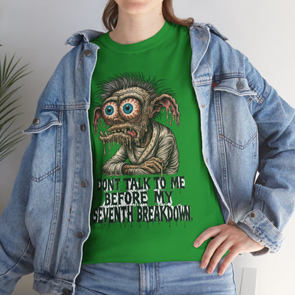 Don’t Talk to Me Before My Seventh Breakdown – Meltdown Monster Tee
