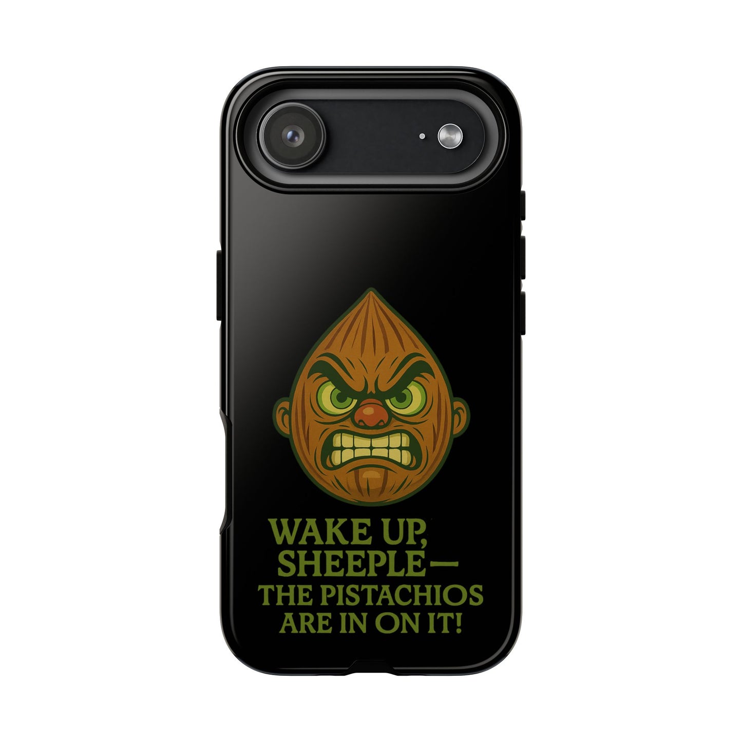 Angry Pistachio Phone Case — "Wake Up, Sheeple — The Pistachios Are In On It!"