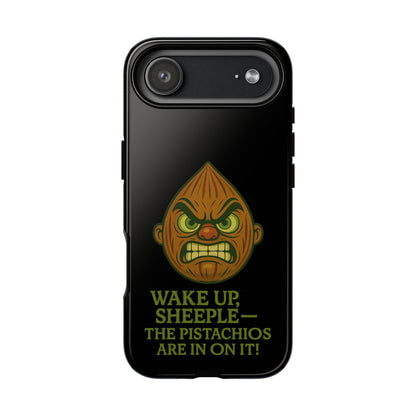 Angry Pistachio Phone Case — "Wake Up, Sheeple — The Pistachios Are In On It!"