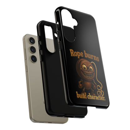 Phone Case — "Rope Burns Build Character" Grinning Cartoon Design