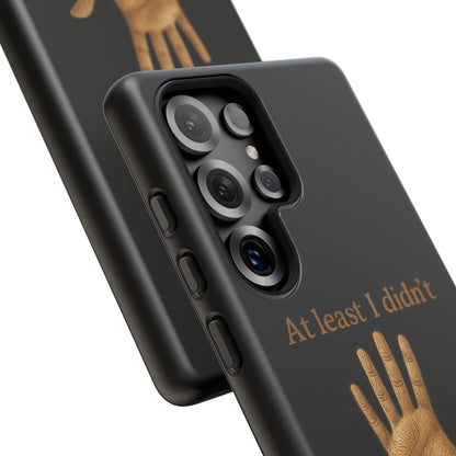 Phone Case — "At Least I Didn't Go Blind" Hand Graphic Protective Cover