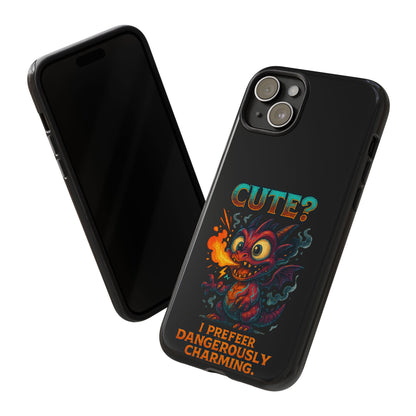 Phone Case — "Cute? I Prefer Dangerously Charming" Dragon Monster Protective Cover