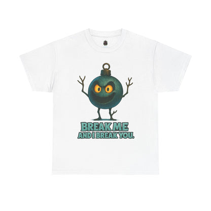 Angry Ornament Character T-Shirt | Break Me And I Break You