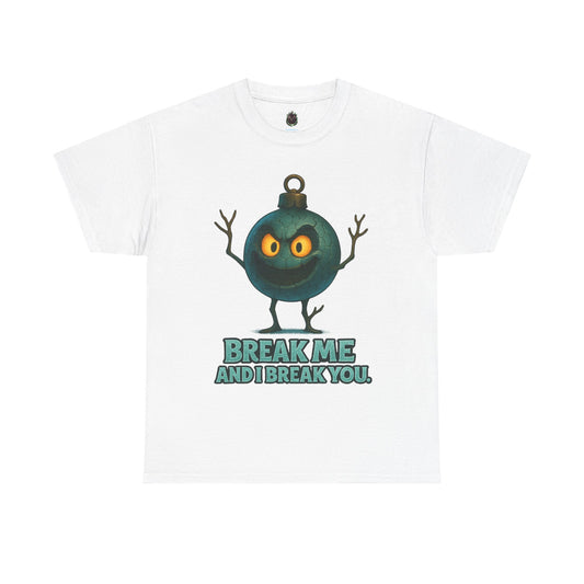 Angry Ornament Character T-Shirt | Break Me And I Break You