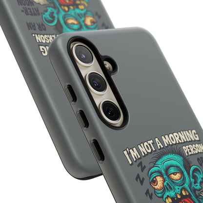 Funny Zombie Phone Case — "I'm Not a Morning Person" Graphic Tough Case