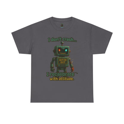 Attitude Robot I don't crash I recalibrate Tee | Robot Graphic T-Shirt