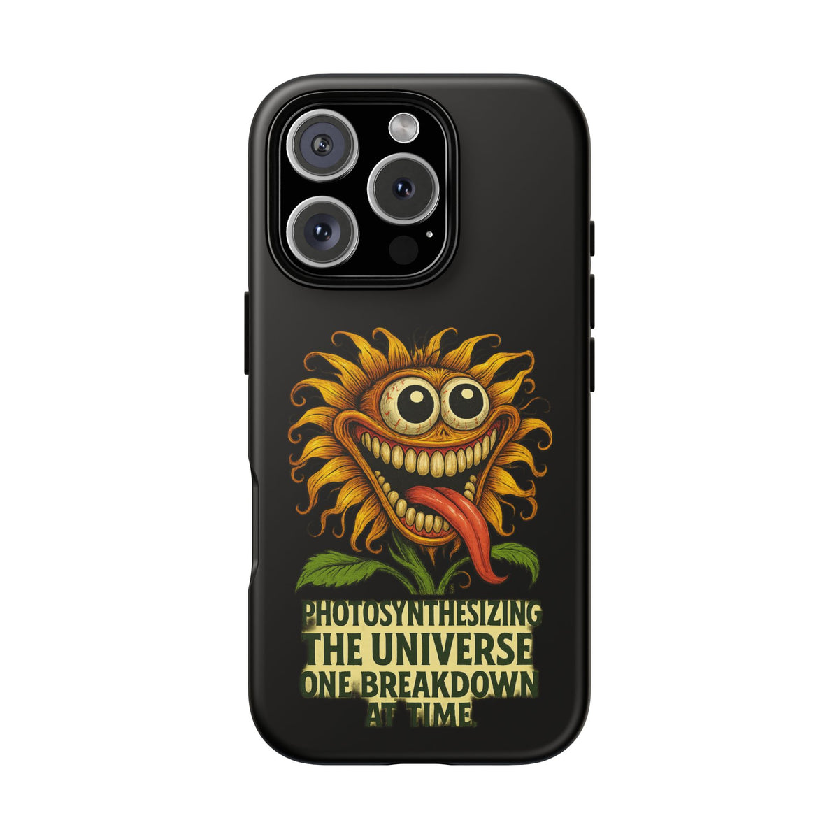 Phone Case - Smiling Sunflower Design with "Photosynthesizing the Universe One Breakdown at a Time"