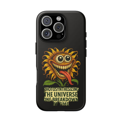 Phone Case - Smiling Sunflower Design with "Photosynthesizing the Universe One Breakdown at a Time"