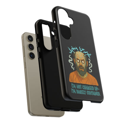 Phone Case — “I’m Not Charged Up… I’m Barely Contained” Electric Horror Design
