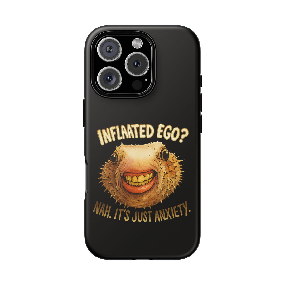 Phone Case — "Inflated Ego? Nah, It's Just Anxiety" Funny Pufferfish Design