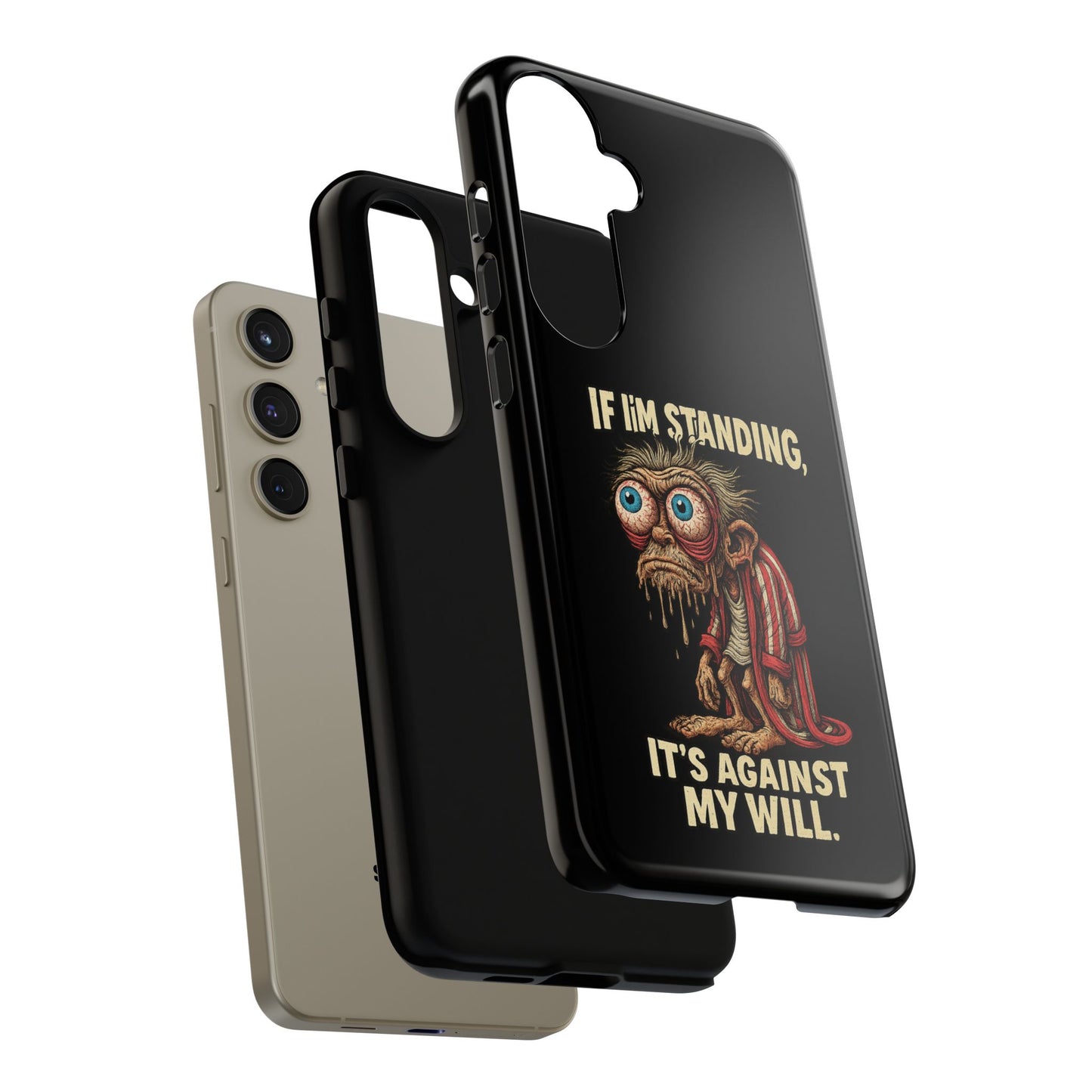 If I’m Standing It’s Against My Will — Funny Sleepy Monster Phone Case