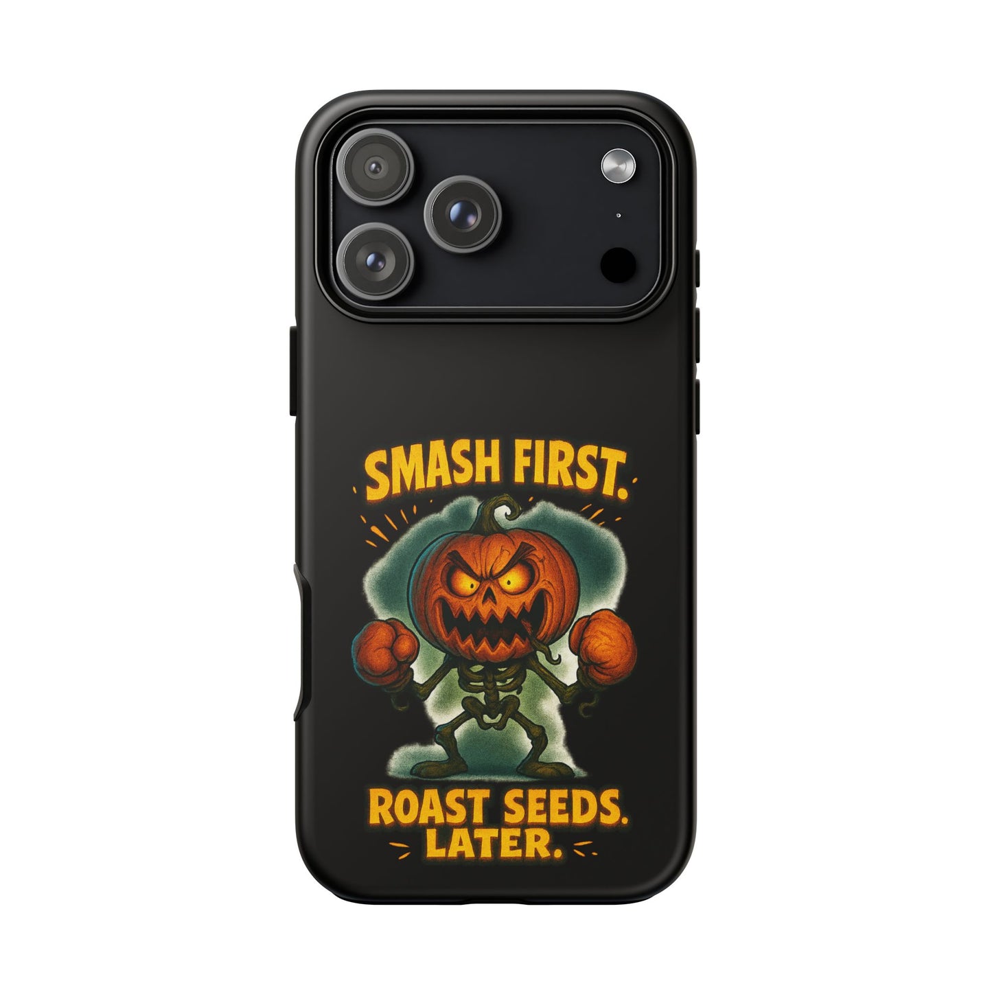 Phone Case — 'Smash First, Roast Seeds Later' Halloween Pumpkin Design