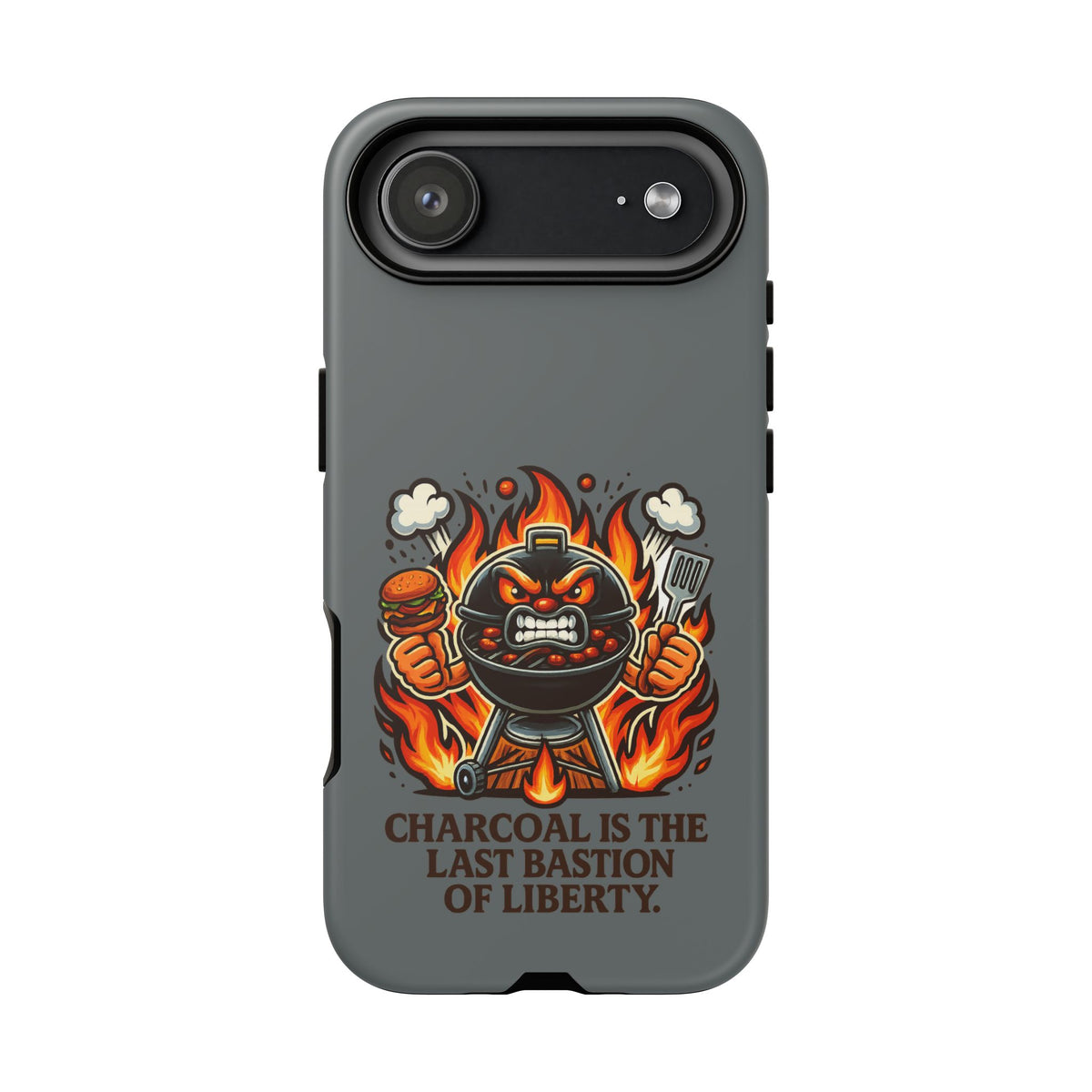 Grilling Phone Case — "Charcoal Is the Last Bastion of Liberty" BBQ Design