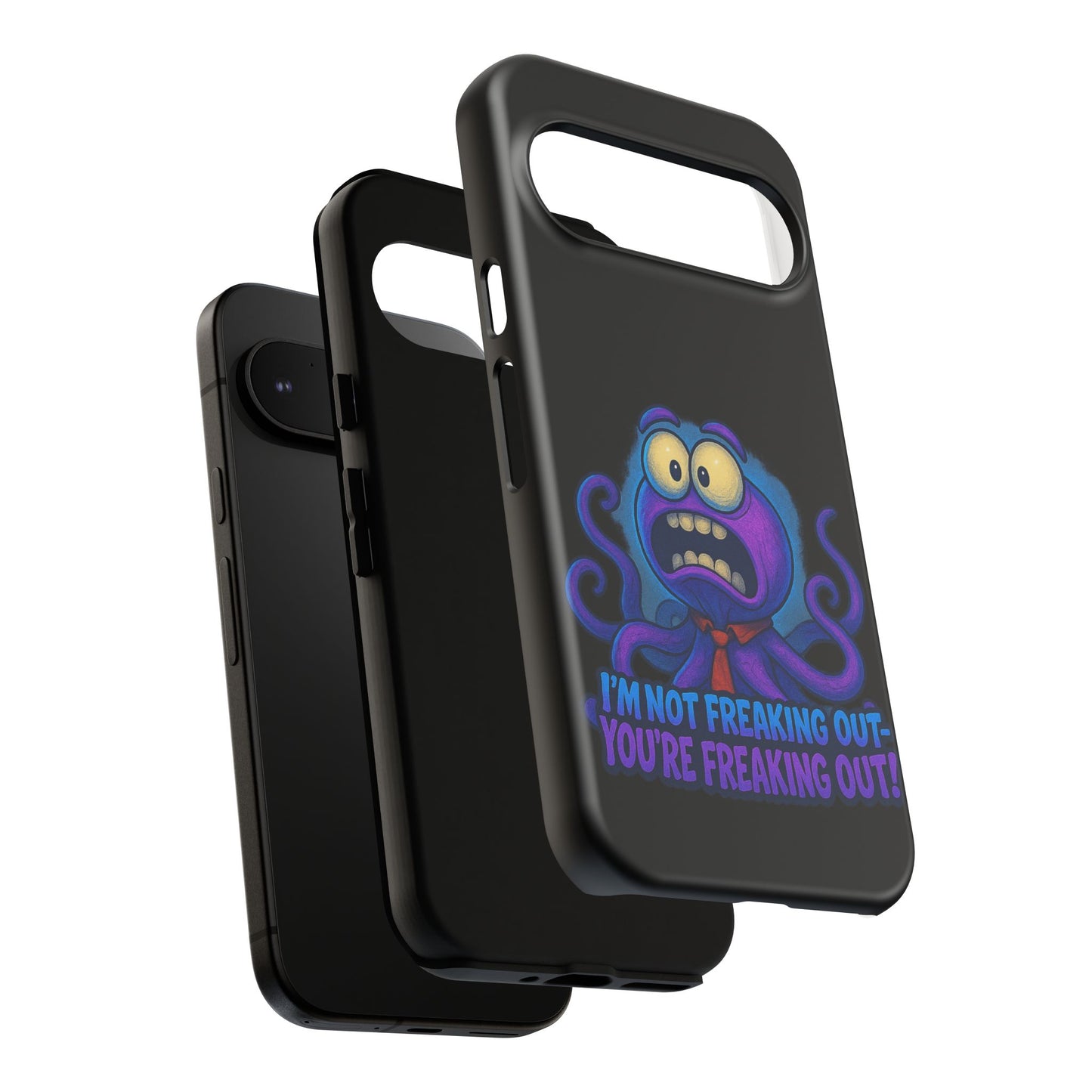 Phone Case — Funny Octopus Design "I'm Not Freaking Out, You're Freaking Out"