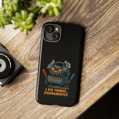 Phone Case — 'I Fix Things... Permanently' Mechanic Tool Monster Protective Case