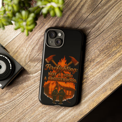 Firefighting: Not a Job, A Brotherhood Phone Case — Tough Protective Firefighter Design